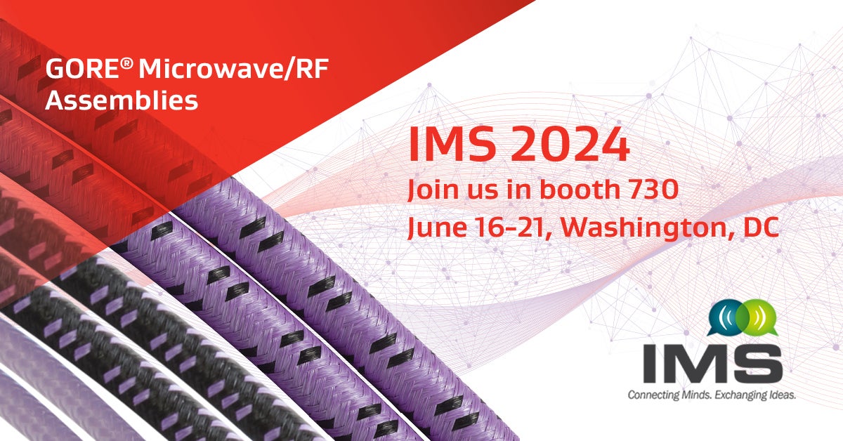 Visit Gore booth 730 at the 2024 International Microwave Symposium (IMS).