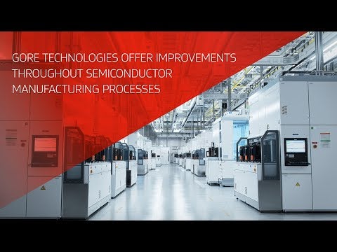Gore Technologies Offer Improvements throughout Semiconductor Manufacturing Processes